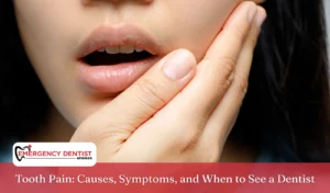 Tooth Pain Causes, Symptoms, and When to See a Dentist