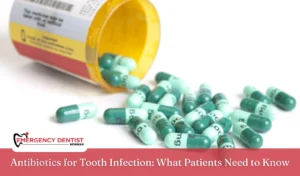 Antibiotics for Tooth Infection What Patients Need to Know