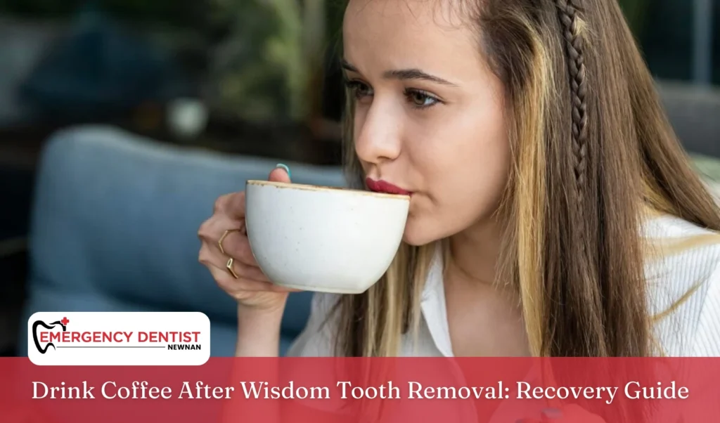 Drink Coffee After Wisdom Tooth Removal Recovery Guide